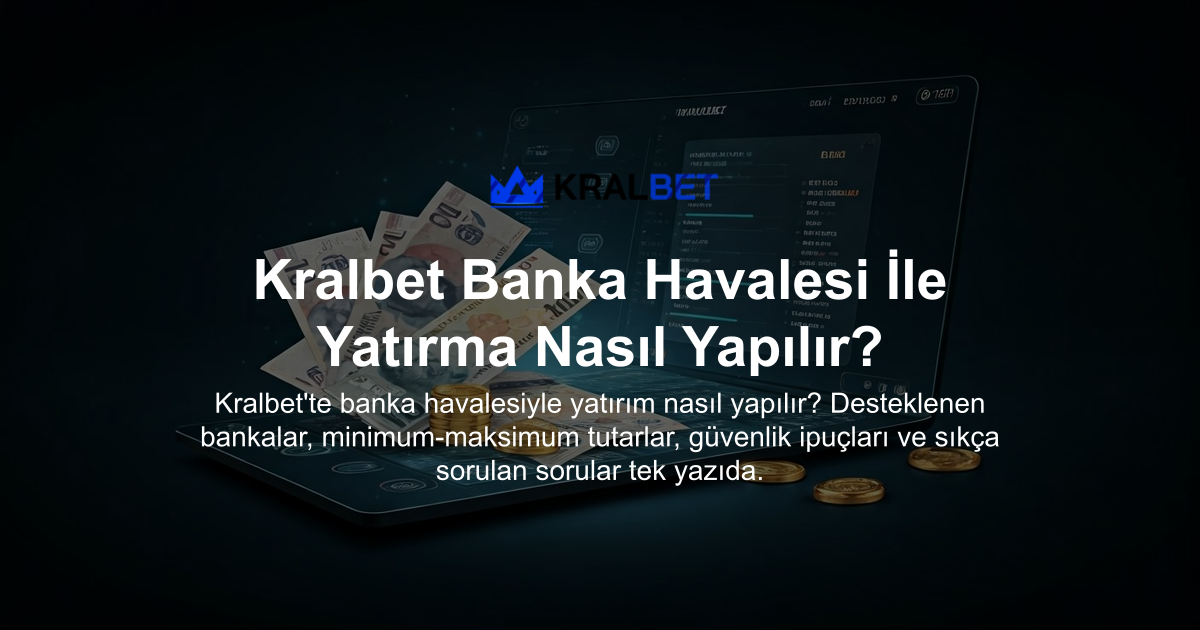 Kralbet Banka Havalesi İle Yatırma Nasıl Yapılır?