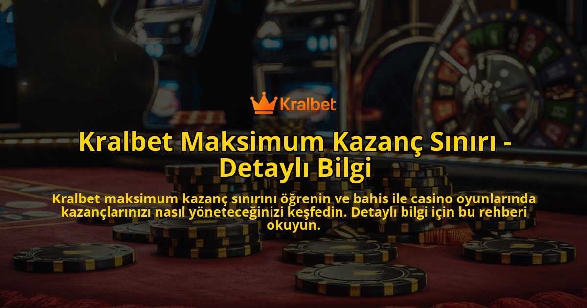 Kralbet-Maksimum-Kazanc-Siniri---Detayli-Bilgi-overlay-1769024483.jpg