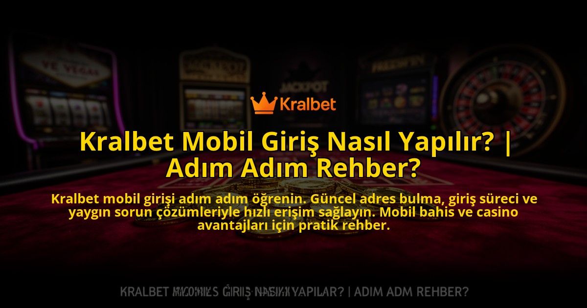 Kralbet-Mobil-Giris-Nasil-Yapilir-Adim-Adim-Rehber-overlay-1769539231.jpg