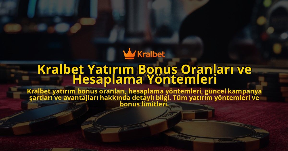Kralbet-Yatrm-Bonus-Oranlar-ve-Hesaplama-Yntemleri-overlay-1768234189.jpg