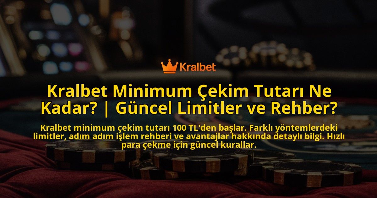 Kralbet-Minimum-Cekim-Tutari-Ne-Kadar-Guncel-Limitler-ve-Rehber-overlay-1771781314.jpg