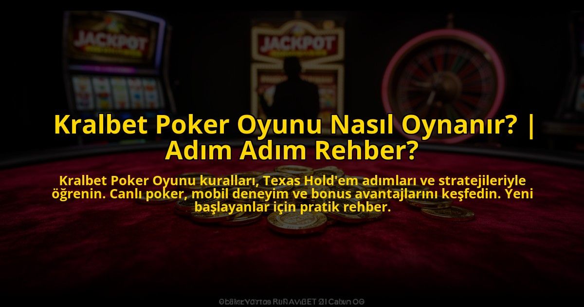 Kralbet-Poker-Oyunu-Nasil-Oynanir-Adim-Adim-Rehber-overlay-1776023064.jpg